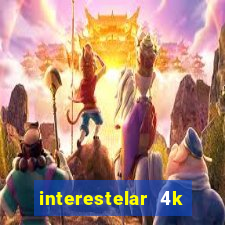 interestelar 4k dublado torrent